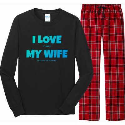 I Love It When My Wife Lets Me Go Fishing Funny DadS Saying Cute Gift Long Sleeve Pajama Set