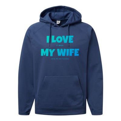 I Love It When My Wife Lets Me Go Fishing Funny DadS Saying Cute Gift Performance Fleece Hoodie