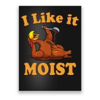 I LIKE IT MOIST Funny Thanksgiving Foods Family Group Set Poster