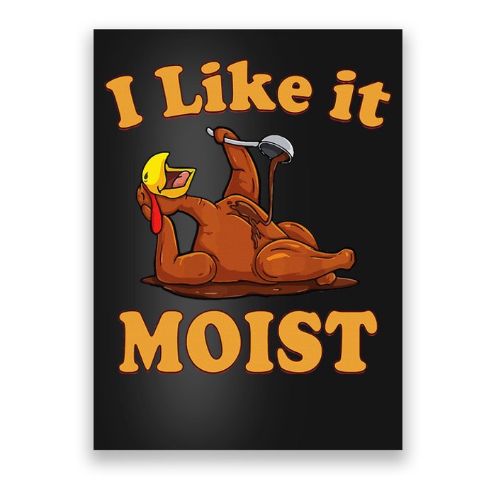 I LIKE IT MOIST Funny Thanksgiving Foods Family Group Set Poster