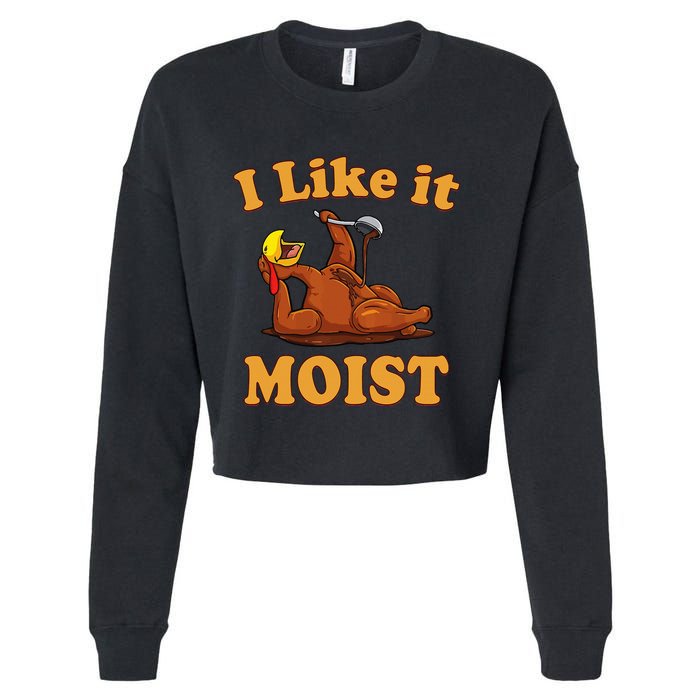 I LIKE IT MOIST Funny Thanksgiving Foods Family Group Set Cropped Pullover Crew