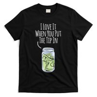 I Love It When You Put The Tip In For Bartender T-Shirt