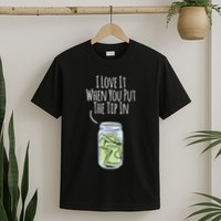 I Love It When You Put The Tip In For Bartender T-Shirt