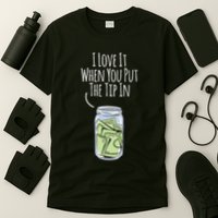 I Love It When You Put The Tip In For Bartender T-Shirt
