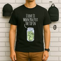 I Love It When You Put The Tip In For Bartender T-Shirt