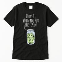 I Love It When You Put The Tip In For Bartender Tall T-Shirt