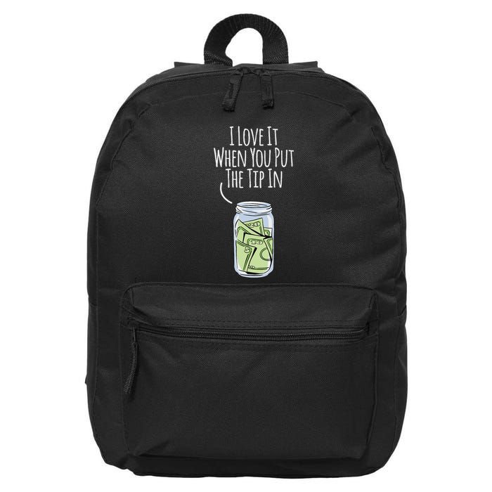 I Love It When You Put The Tip In For Bartender 16 in Basic Backpack