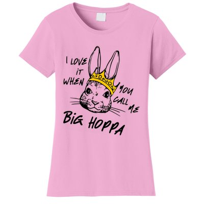 I Love It When You Call Me Big Hoppa Bunny Easter Women's T-Shirt