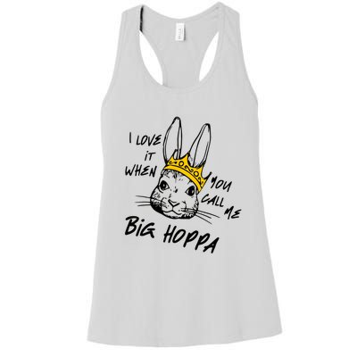 I Love It When You Call Me Big Hoppa Bunny Easter Women's Racerback Tank