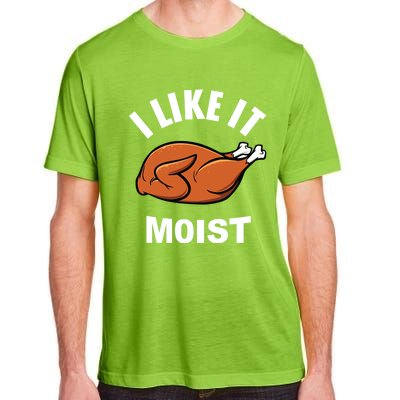 I Like It Moist Funny Thanksgiving Top Great Gift Adult ChromaSoft Performance T-Shirt