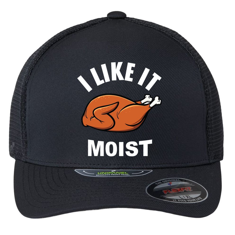 I Like It Moist Funny Thanksgiving Top Great Gift Flexfit Unipanel Trucker Cap