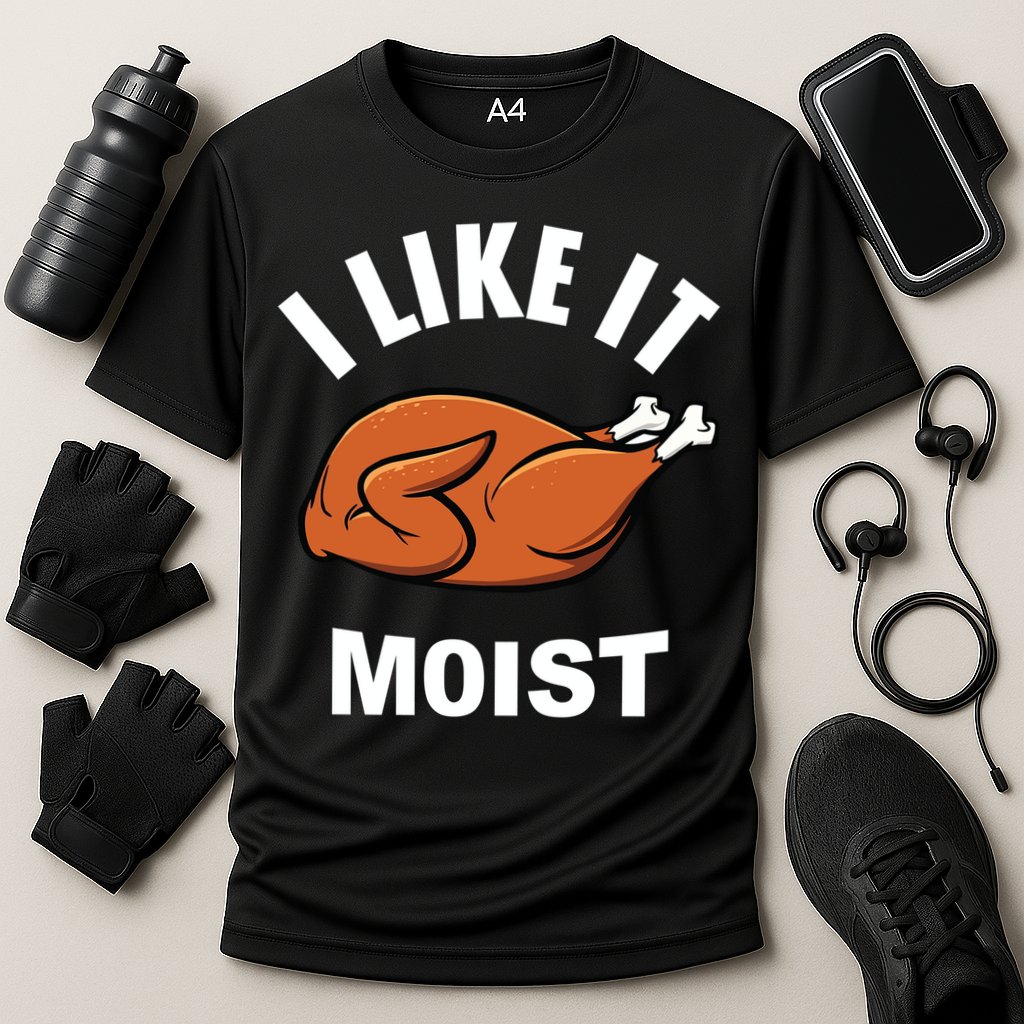 I Like It Moist Funny Thanksgiving Top Great Gift Performance Shirt