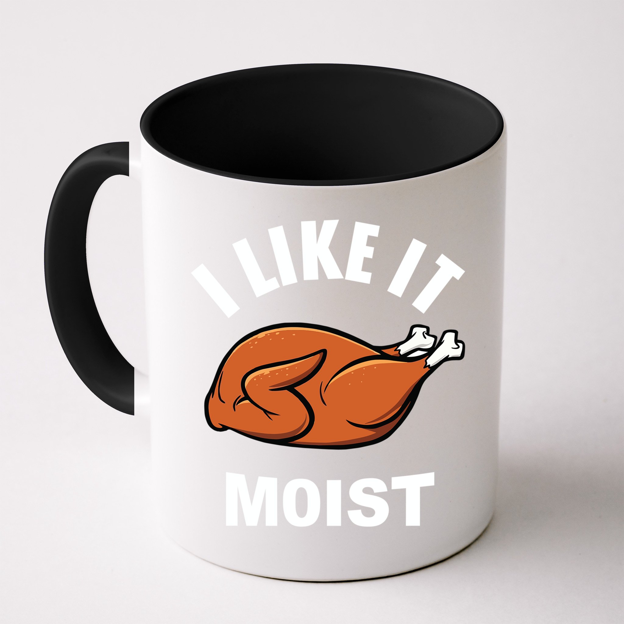 I Like It Moist Funny Thanksgiving Top Great Gift Mug