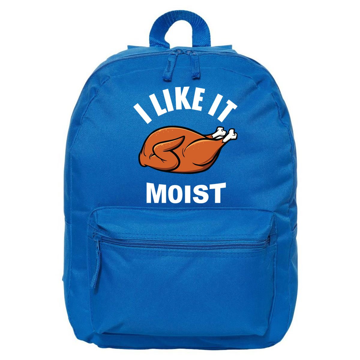 I Like It Moist Funny Thanksgiving Top Great Gift 16 in Basic Backpack