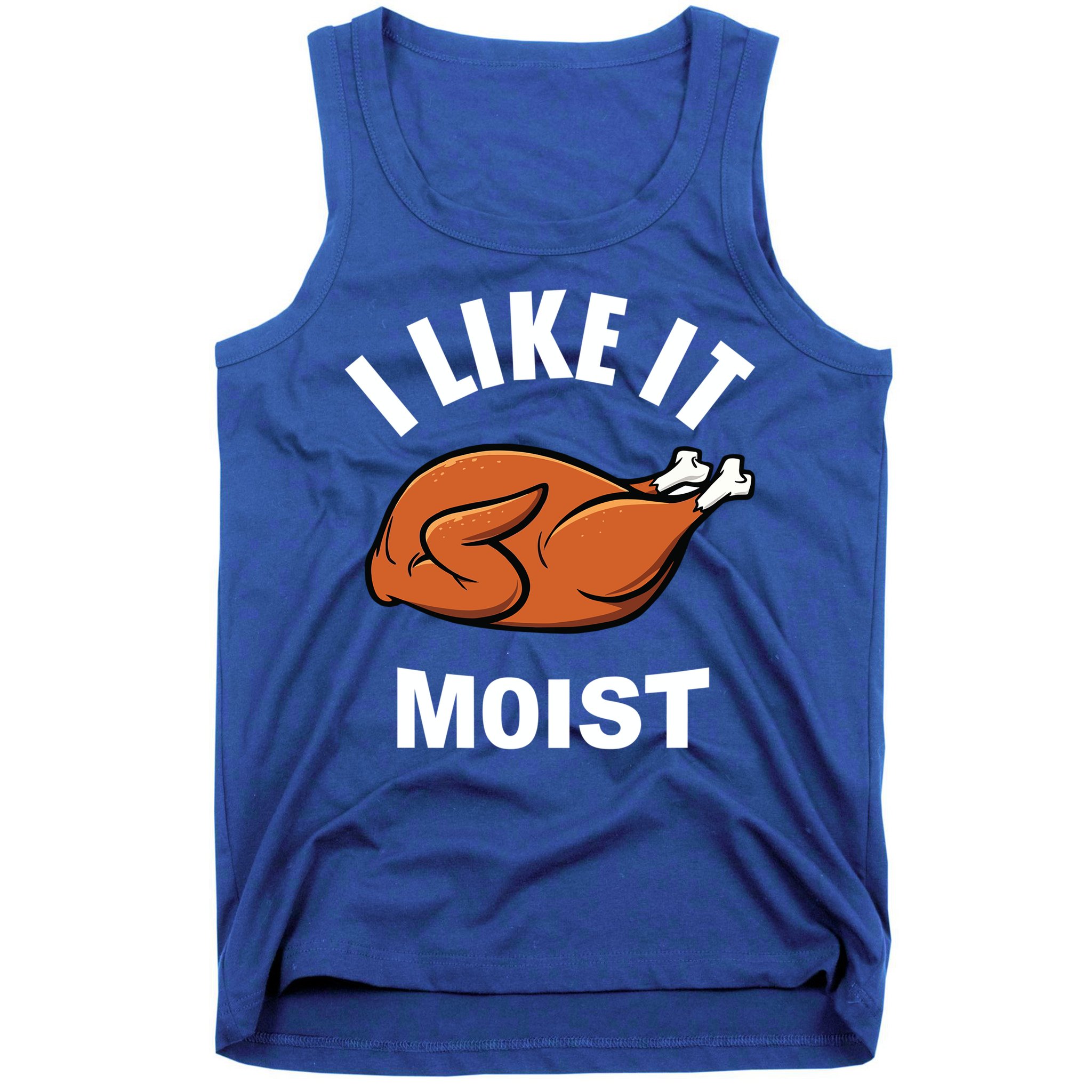 I Like It Moist Funny Thanksgiving Top Great Gift Tank Top
