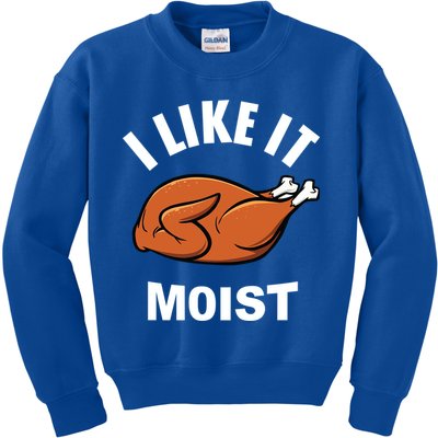 I Like It Moist Funny Thanksgiving Top Great Gift Kids Sweatshirt