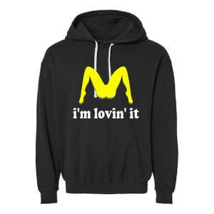 IM Lovin It Humorous Offensive Innuendo Garment-Dyed Fleece Hoodie