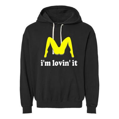 IM Lovin It Humorous Offensive Innuendo Garment-Dyed Fleece Hoodie