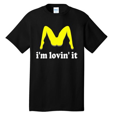 IM Lovin It Humorous Offensive Innuendo Tall T-Shirt