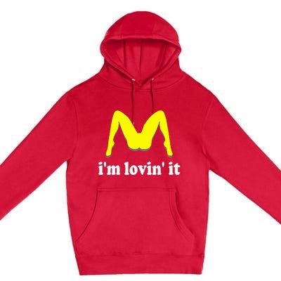 IM Lovin It Humorous Offensive Innuendo Premium Pullover Hoodie