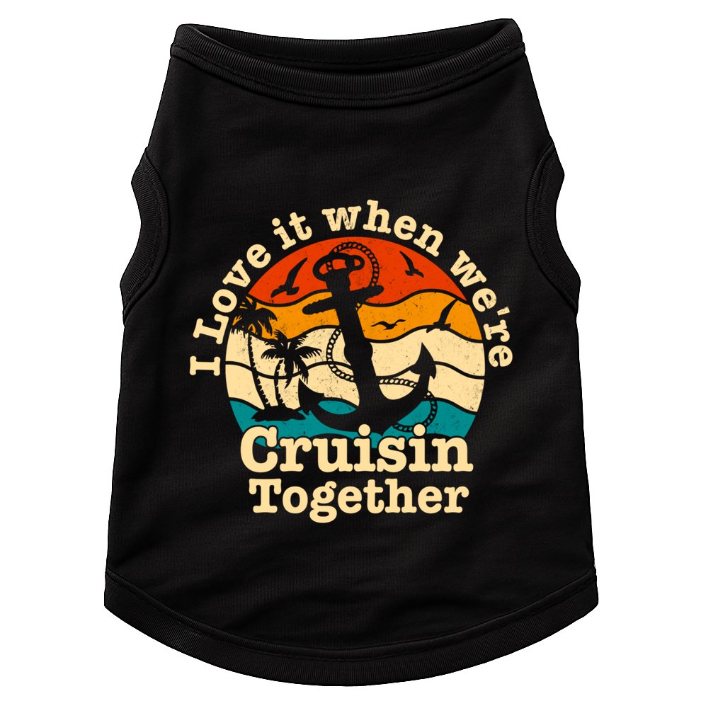 I Love It When Were Cruisin Together Cruise For Couples Gift Doggie Tank