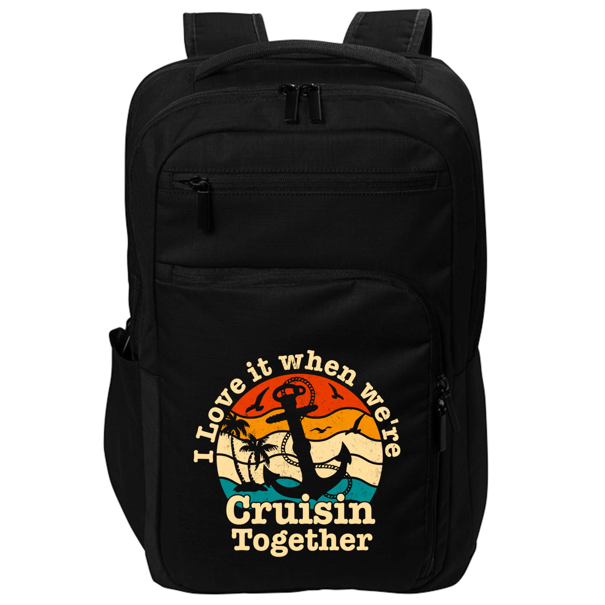 I Love It When Were Cruisin Together Cruise For Couples Gift Impact Tech Backpack