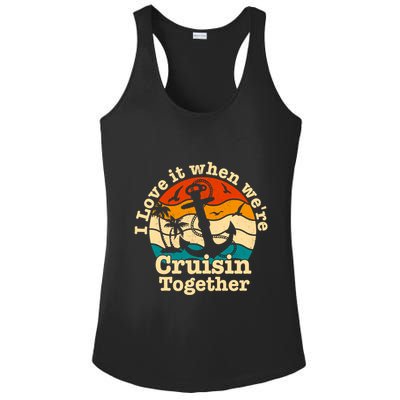 I Love It When Were Cruisin Together Cruise For Couples Gift Ladies PosiCharge Competitor Racerback Tank