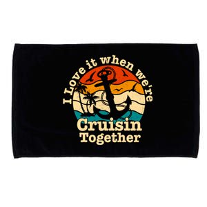 I Love It When Were Cruisin Together Cruise For Couples Gift Microfiber Hand Towel