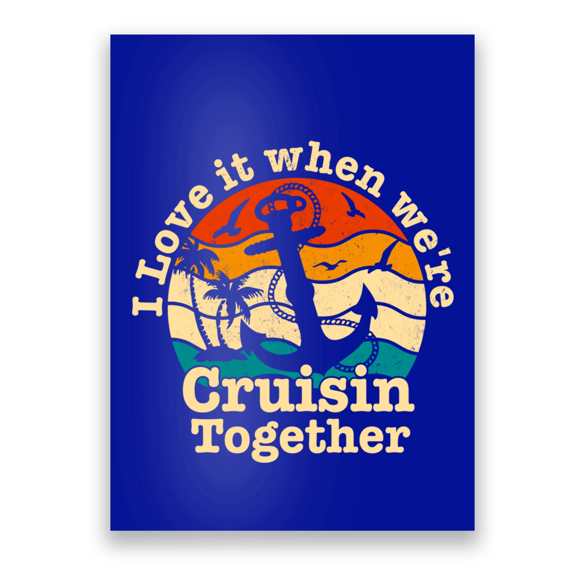 I Love It When Were Cruisin Together Cruise For Couples Gift Poster
