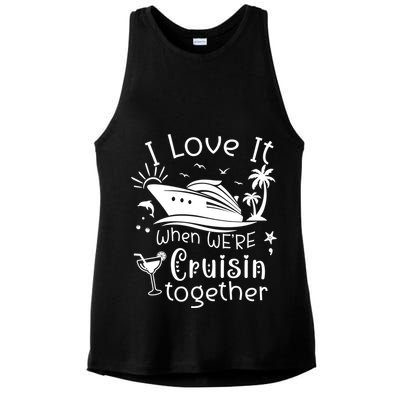 I Love It When Were Cruisin Together Funny Crusing Cruise Gift Ladies PosiCharge Tri-Blend Wicking Tank
