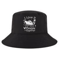 I Love It When Were Cruisin Together Funny Crusing Cruise Gift Cool Comfort Performance Bucket Hat