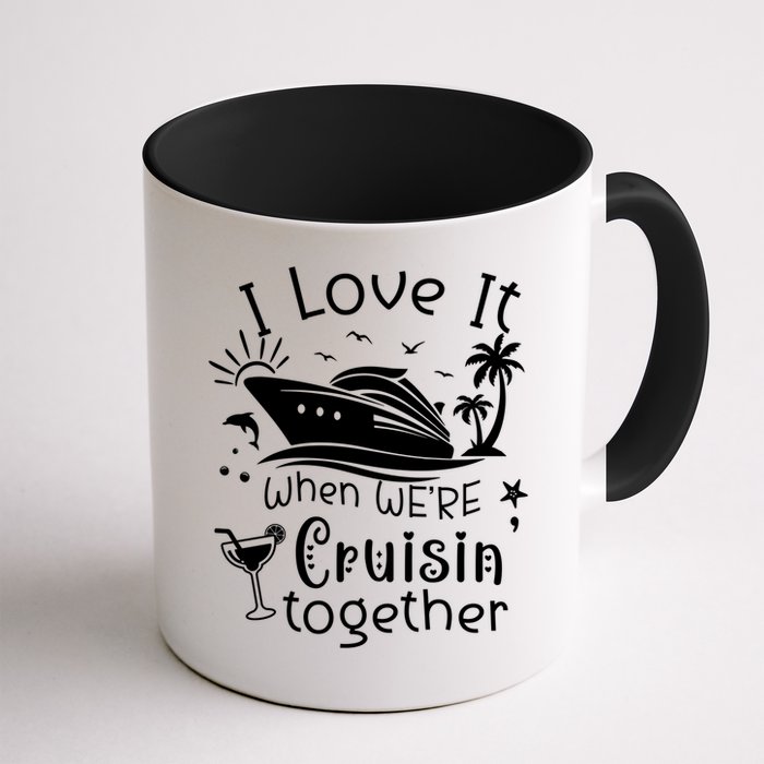 I Love It When Were Cruisin Together Funny Crusing Cruise Gift Mug