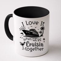 I Love It When Were Cruisin Together Funny Crusing Cruise Gift Mug