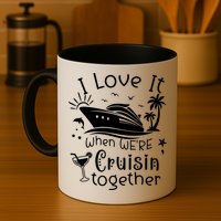 I Love It When Were Cruisin Together Funny Crusing Cruise Gift Mug