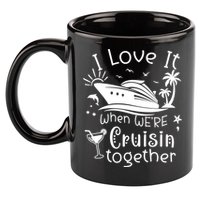I Love It When Were Cruisin Together Funny Crusing Cruise Gift 11oz C Handle Ceramic Mug