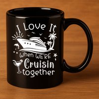 I Love It When Were Cruisin Together Funny Crusing Cruise Gift 11oz C Handle Ceramic Mug