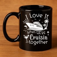 I Love It When Were Cruisin Together Funny Crusing Cruise Gift 11oz C Handle Ceramic Mug