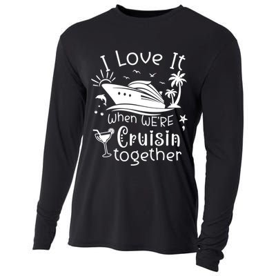 I Love It When Were Cruisin Together Funny Crusing Cruise Gift Cooling Performance Long Sleeve Crew