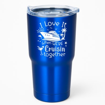 I Love It When Were Cruisin Together Funny Crusing Cruise Gift Tumbler