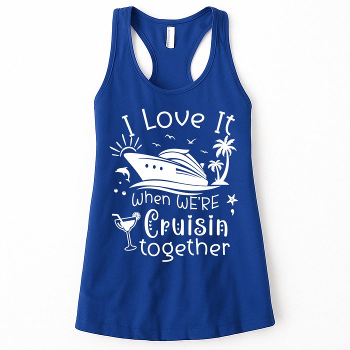 I Love It When Were Cruisin Together Funny Crusing Cruise Gift Womens Tank Top