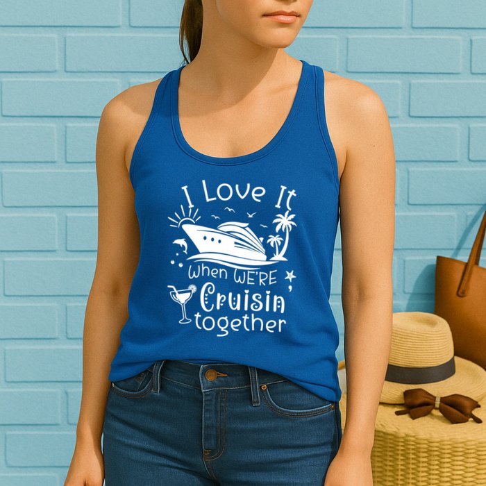 I Love It When Were Cruisin Together Funny Crusing Cruise Gift Womens Tank Top