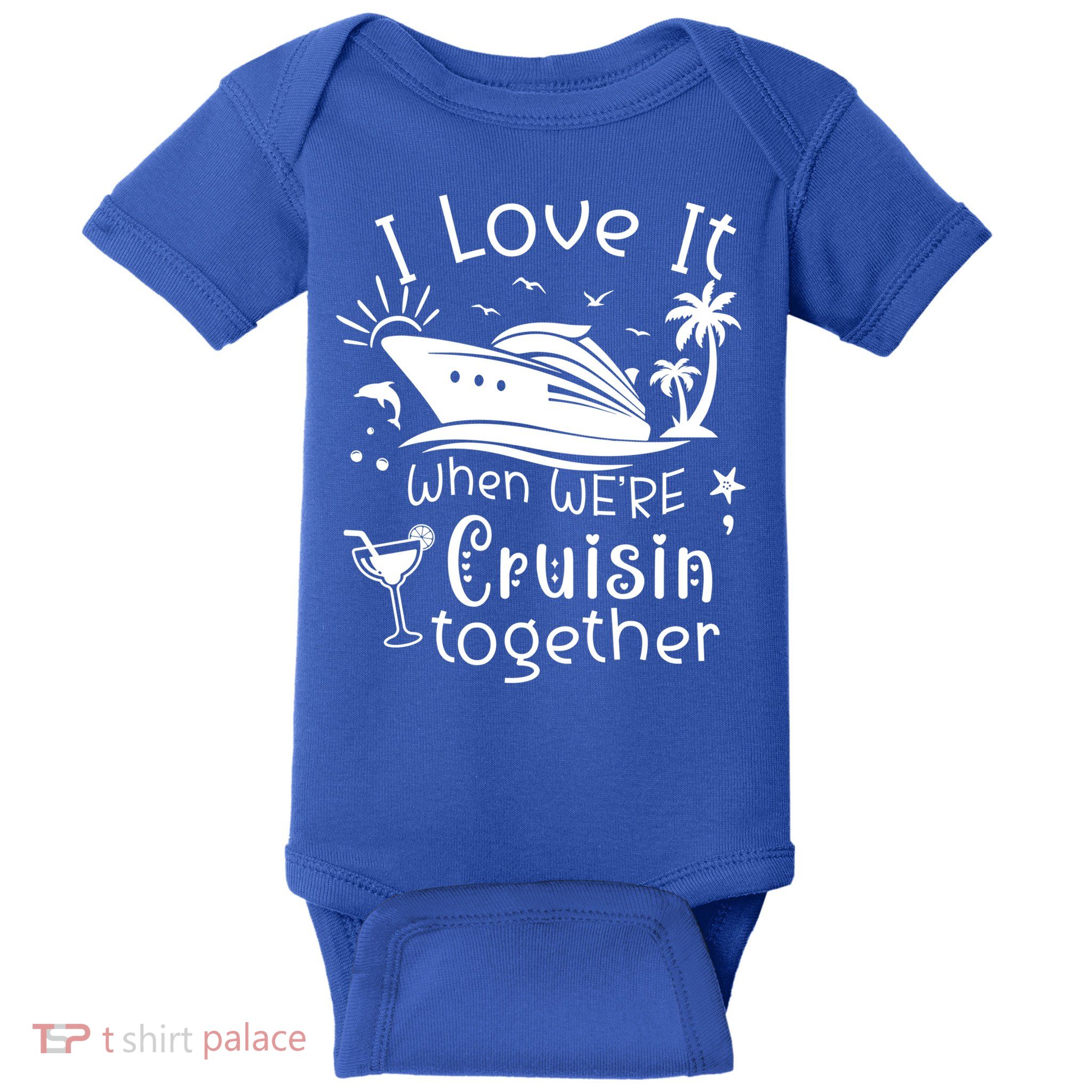 I Love It When Were Cruisin Together Funny Crusing Cruise Gift Baby Bodysuit