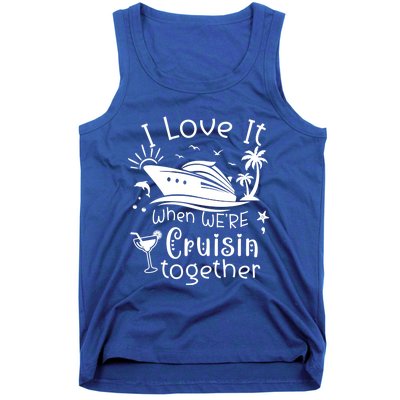 I Love It When Were Cruisin Together Funny Crusing Cruise Gift Tank Top