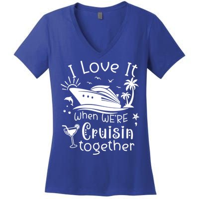I Love It When Were Cruisin Together Funny Crusing Cruise Gift Women's V-Neck T-Shirt