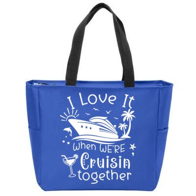 I Love It When Were Cruisin Together Funny Crusing Cruise Gift Zip Tote Bag