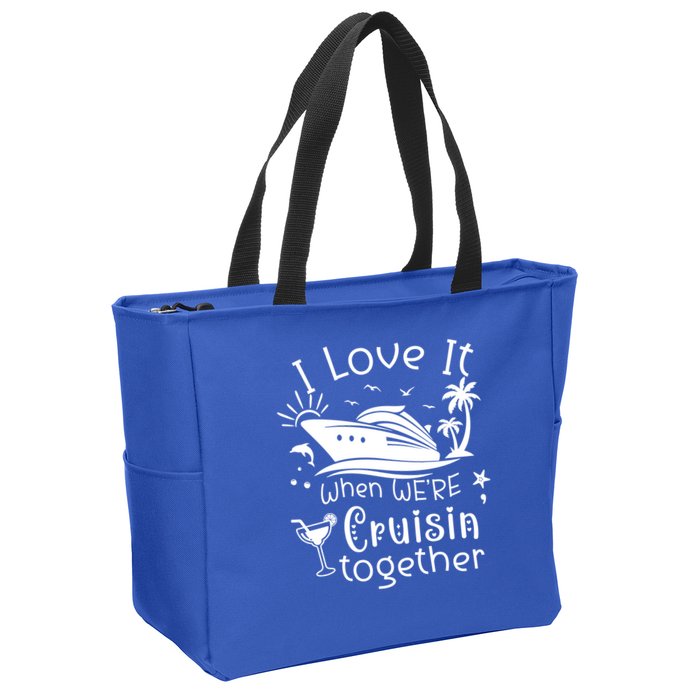 I Love It When Were Cruisin Together Funny Crusing Cruise Gift Zip Tote Bag