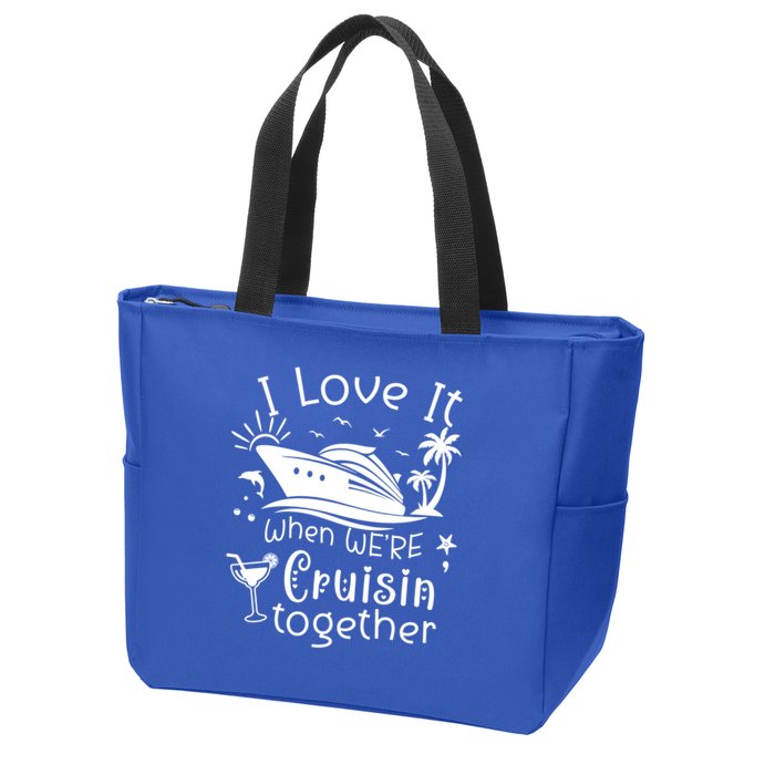 I Love It When Were Cruisin Together Funny Crusing Cruise Gift Zip Tote Bag