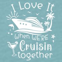 I Love It When Were Cruisin Together Funny Crusing Cruise Gift Sueded Cloud Jersey T-Shirt