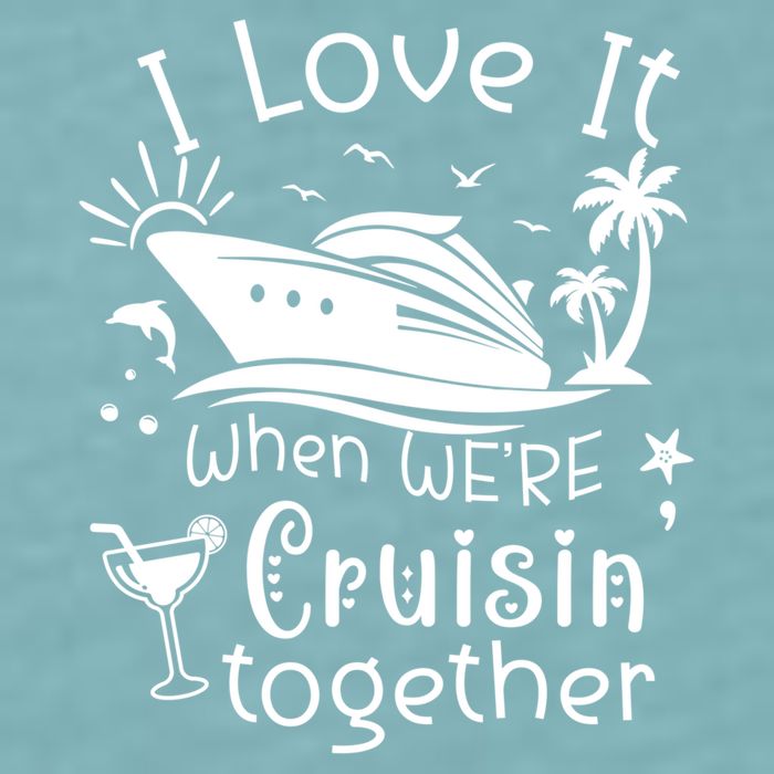 I Love It When Were Cruisin Together Funny Crusing Cruise Gift Sueded Cloud Jersey T-Shirt