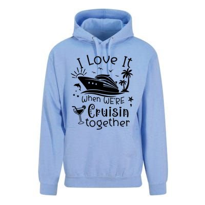 I Love It When Were Cruisin Together Funny Crusing Cruise Gift Unisex Surf Hoodie